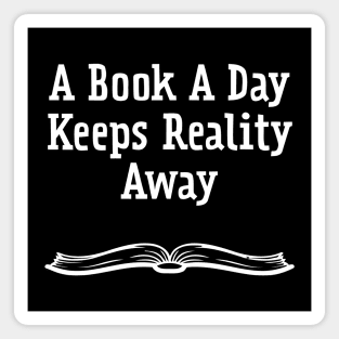 A Book A Day Keeps Reality Away Magnet